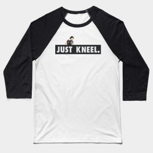 Just Kneel Baseball T-Shirt